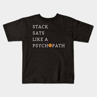 Stack Sats Like a Psychopat Bitcoin Kids T-Shirt